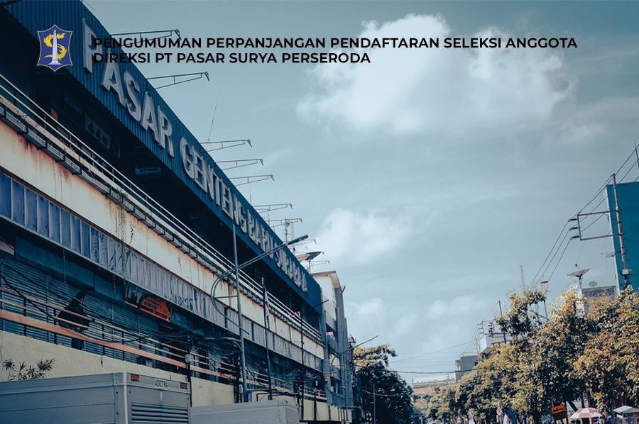 PENGUMUMAN PERPANJANGAN PENDAFTARAN SELEKSI ANGGOTA DIREKSI PT PASAR SURYA PERSERODA