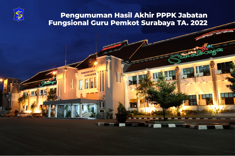 Pengumuman Hasil Akhir PPPK Jabatan Fungsional Guru Pemkot Surabaya TA. 2022